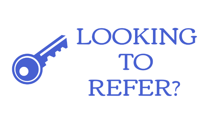 Looking to Refer?