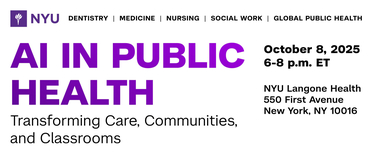 AI in Public Health: Transforming Care, Communities, and Classrooms; NYU Langone Health 550 1st Avenue New York, NY 10016